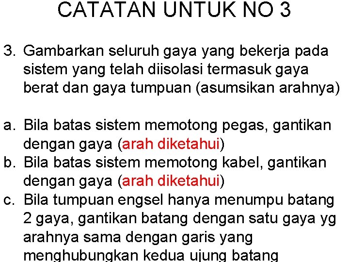 CATATAN UNTUK NO 3 3. Gambarkan seluruh gaya yang bekerja pada sistem yang telah