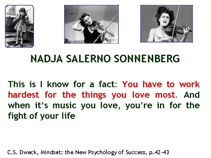 NADJA SALERNO SONNENBERG This is I know for a fact: You have to work