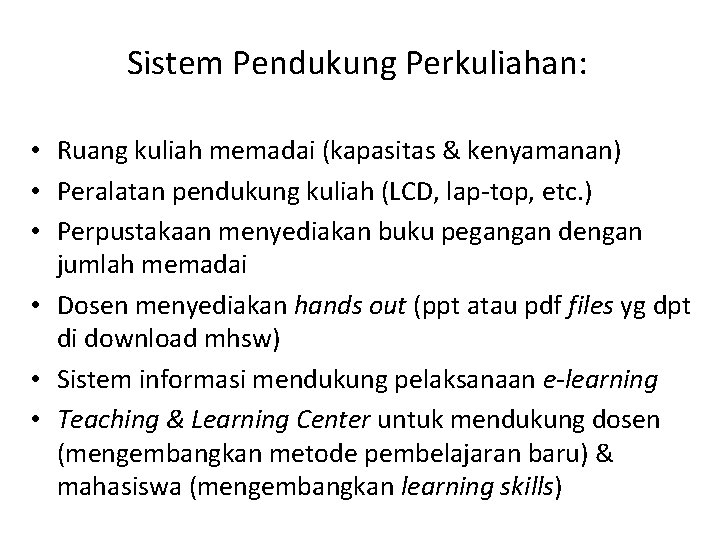 Sistem Pendukung Perkuliahan: • Ruang kuliah memadai (kapasitas & kenyamanan) • Peralatan pendukung kuliah