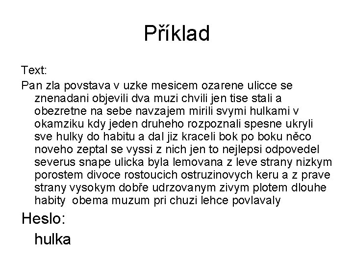 Příklad Text: Pan zla povstava v uzke mesicem ozarene ulicce se znenadani objevili dva