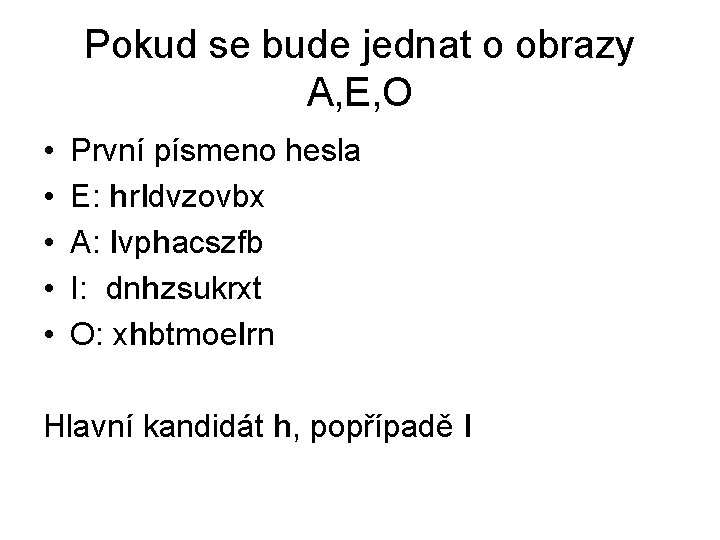 Pokud se bude jednat o obrazy A, E, O • • • První písmeno