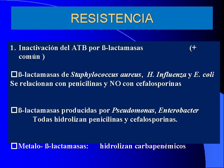RESISTENCIA 1. Inactivación del ATB por ß-lactamasas común ) (+ �ß-lactamasas de Staphylococcus aureus,