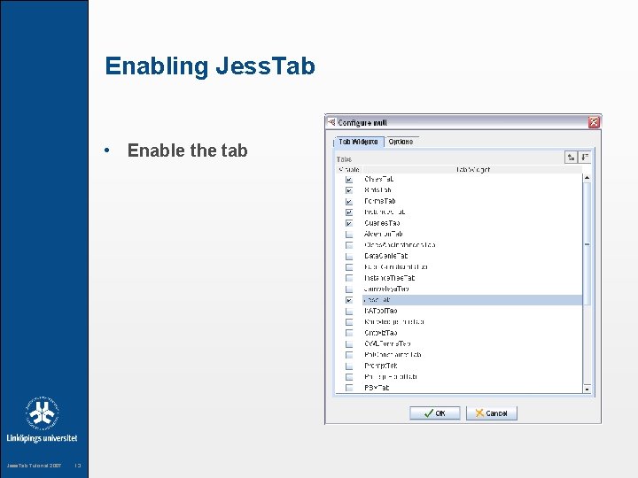 Enabling Jess. Tab • Enable the tab Jess. Tab Tutorial 2007 13 