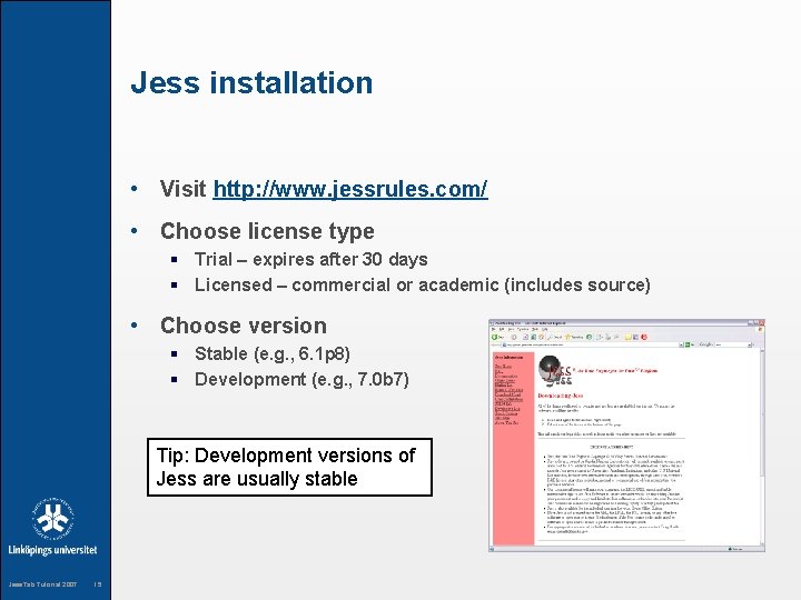 Jess installation • Visit http: //www. jessrules. com/ • Choose license type § Trial