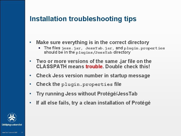 Installation troubleshooting tips • Make sure everything is in the correct directory § The
