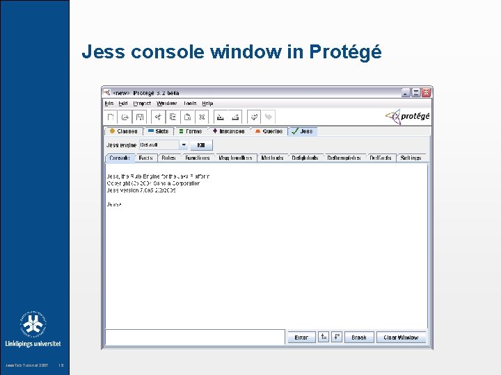 Jess console window in Protégé Jess. Tab Tutorial 2007 19 