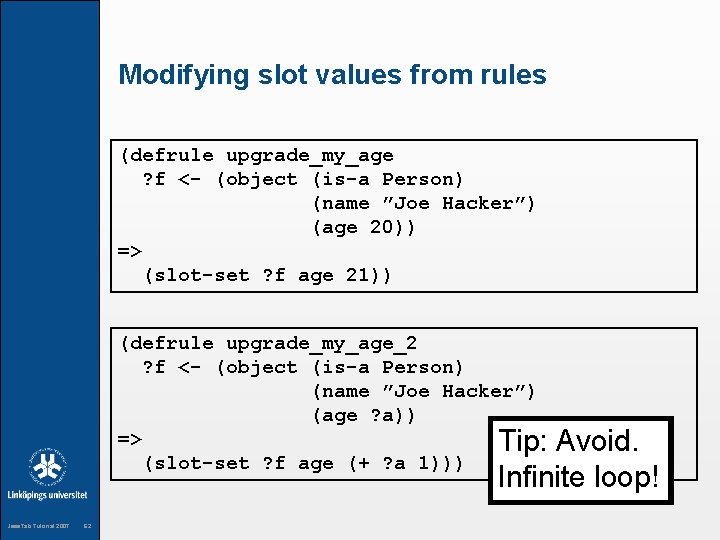 Modifying slot values from rules (defrule upgrade_my_age ? f <- (object (is-a Person) (name