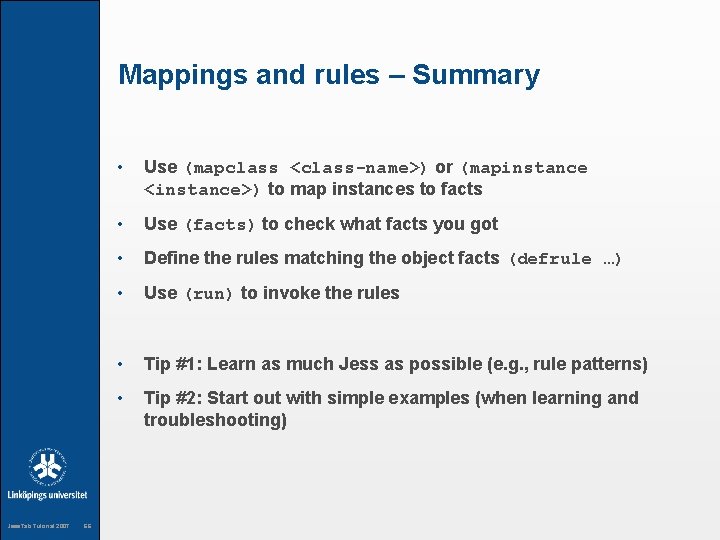 Mappings and rules – Summary Jess. Tab Tutorial 2007 66 • Use (mapclass <class-name>)