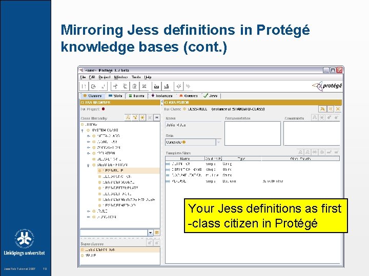 Mirroring Jess definitions in Protégé knowledge bases (cont. ) Your Jess definitions as first