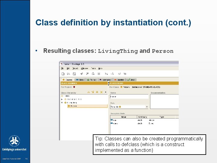 Class definition by instantiation (cont. ) • Resulting classes: Living. Thing and Person Tip: