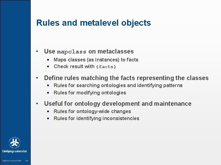 Rules and metalevel objects • Use mapclass on metaclasses § Maps classes (as instances)
