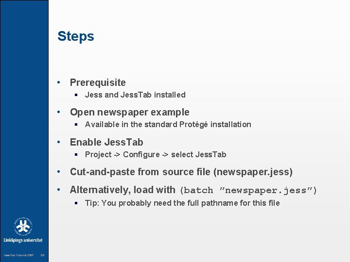 Steps • Prerequisite § Jess and Jess. Tab installed • Open newspaper example §