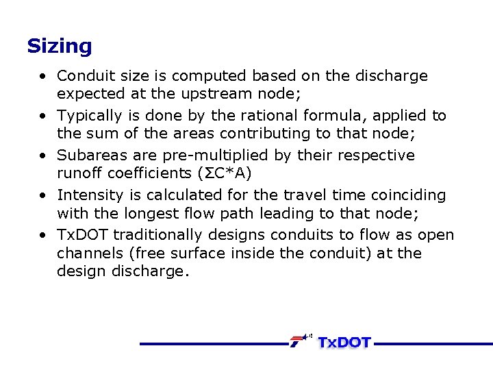 Sizing • Conduit size is computed based on the discharge expected at the upstream