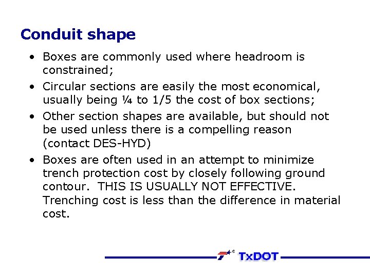 Conduit shape • Boxes are commonly used where headroom is constrained; • Circular sections