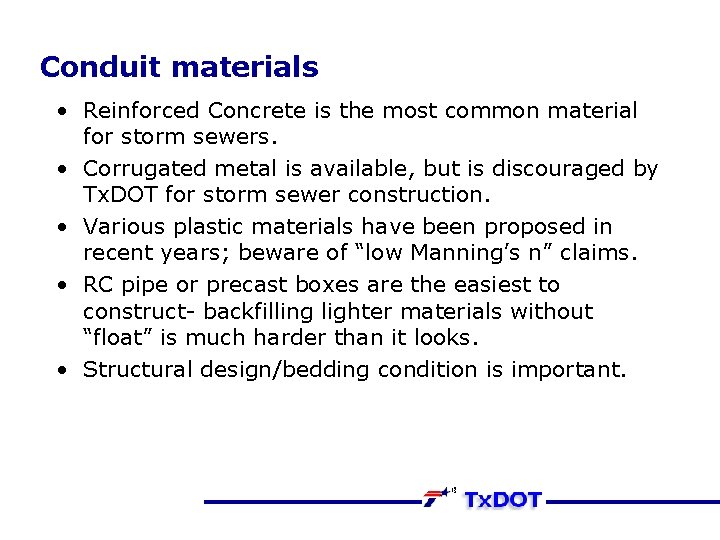 Conduit materials • Reinforced Concrete is the most common material for storm sewers. •