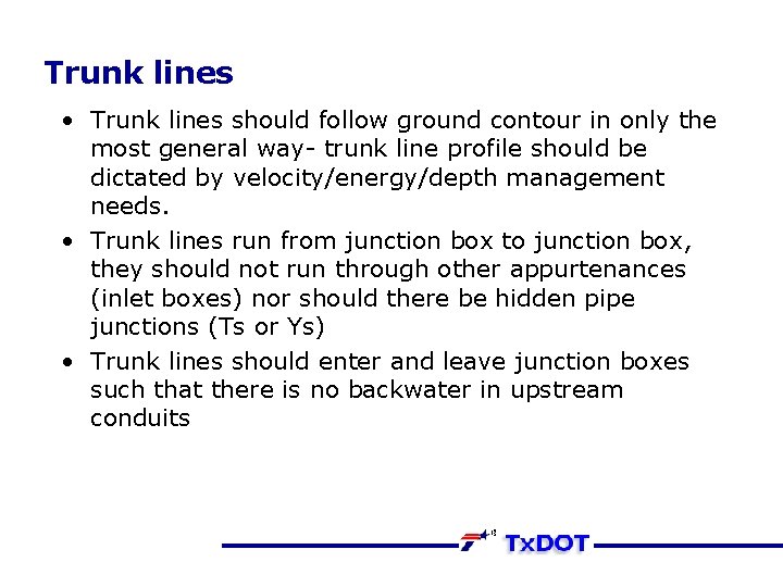 Trunk lines • Trunk lines should follow ground contour in only the most general