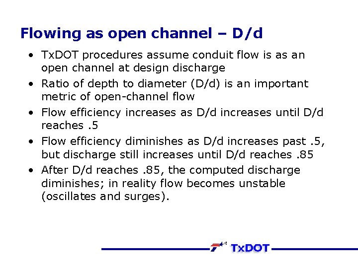 Flowing as open channel – D/d • Tx. DOT procedures assume conduit flow is