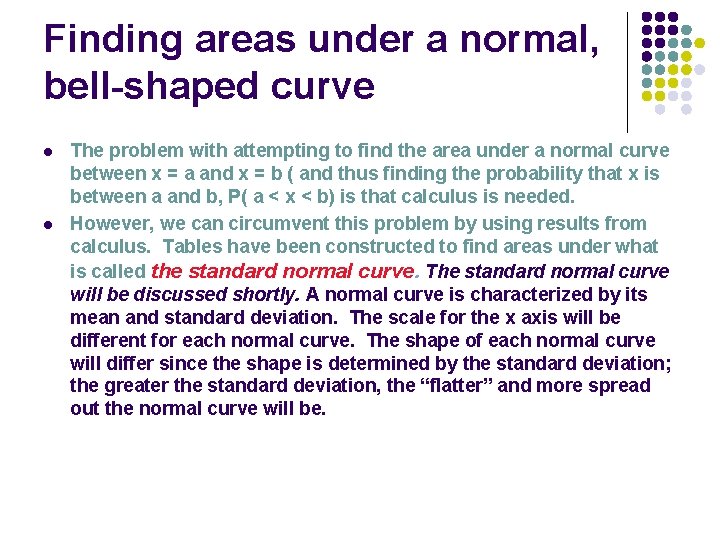 Finding areas under a normal, bell-shaped curve l l The problem with attempting to