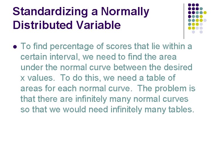 Standardizing a Normally Distributed Variable l To find percentage of scores that lie within