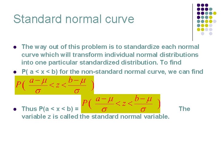 Standard normal curve l l l The way out of this problem is to
