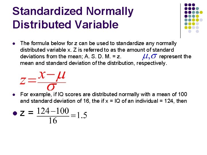 Standardized Normally Distributed Variable l The formula below for z can be used to