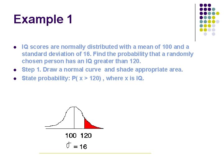 Example 1 l l l IQ scores are normally distributed with a mean of