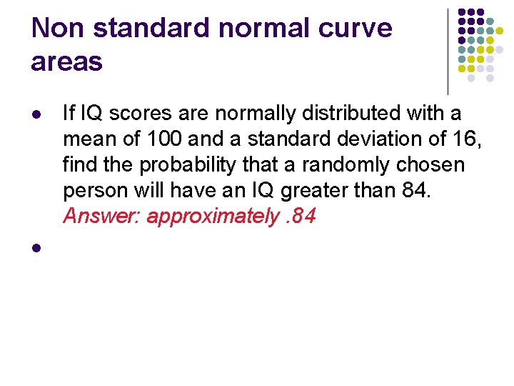 Non standard normal curve areas l l If IQ scores are normally distributed with