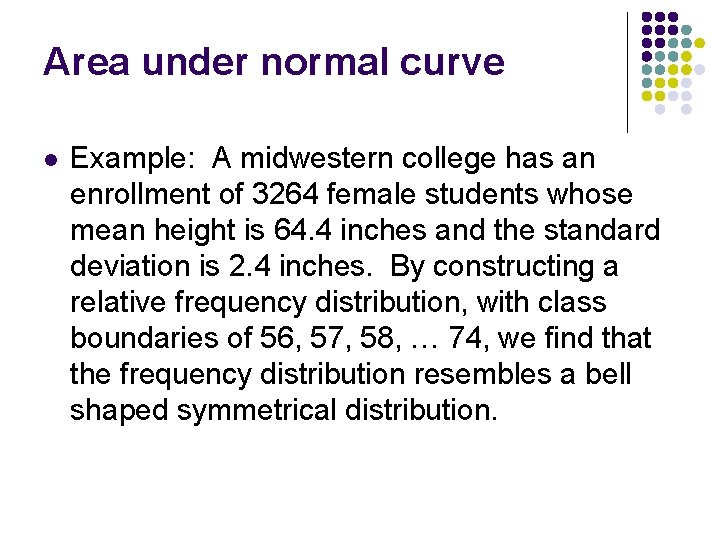 Area under normal curve l Example: A midwestern college has an enrollment of 3264