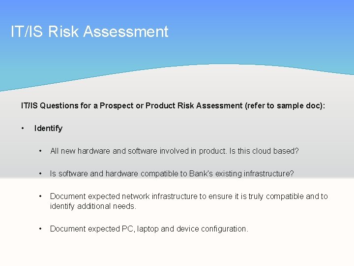 IT/IS Risk Assessment IT/IS Questions for a Prospect or Product Risk Assessment (refer to