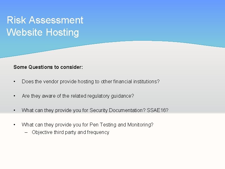 Risk Assessment Website Hosting Some Questions to consider: • Does the vendor provide hosting