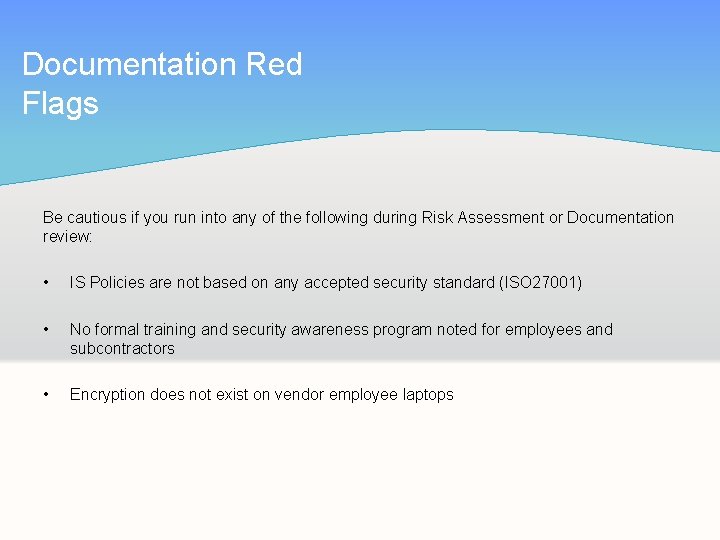 Documentation Red Flags Be cautious if you run into any of the following during