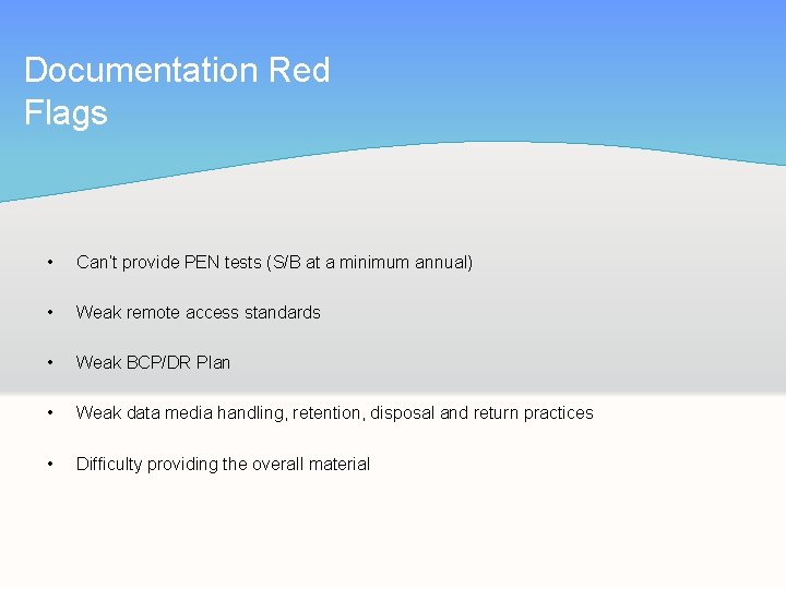 Documentation Red Flags • Can’t provide PEN tests (S/B at a minimum annual) •