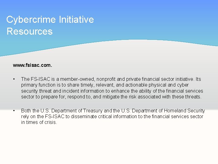 Cybercrime Initiative Resources www. fsisac. com. • The FS-ISAC is a member-owned, nonprofit and