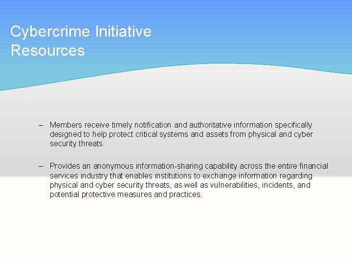 Cybercrime Initiative Resources – Members receive timely notification and authoritative information specifically designed to