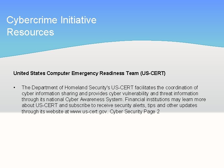 Cybercrime Initiative Resources United States Computer Emergency Readiness Team (US-CERT) • The Department of