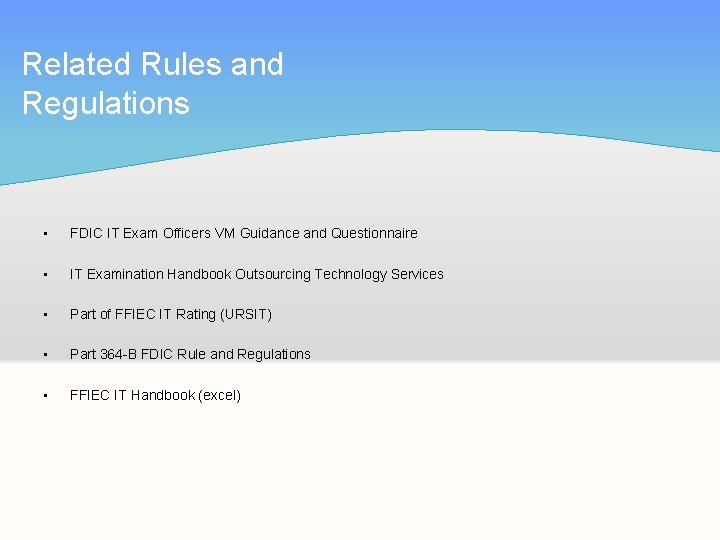 Related Rules and Regulations • FDIC IT Exam Officers VM Guidance and Questionnaire •