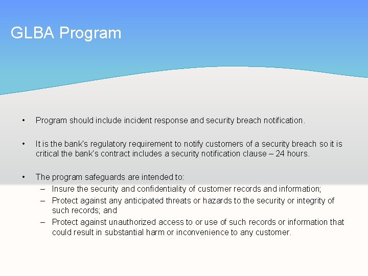 GLBA Program • Program should include incident response and security breach notification. • It