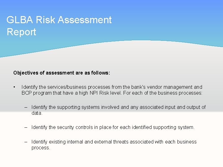 GLBA Risk Assessment Report Objectives of assessment are as follows: • Identify the services/business