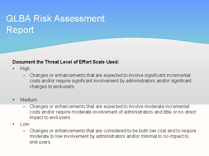 GLBA Risk Assessment Report Document the Threat Level of Effort Scale Used: • High: