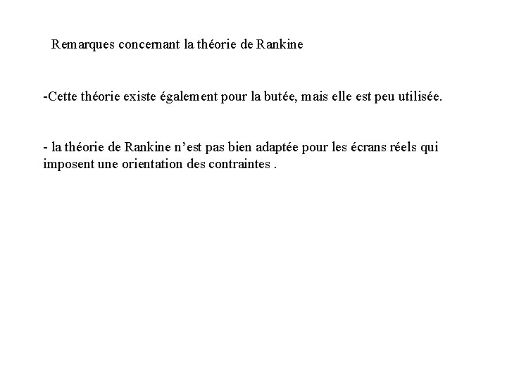Remarques concernant la théorie de Rankine -Cette théorie existe également pour la butée, mais