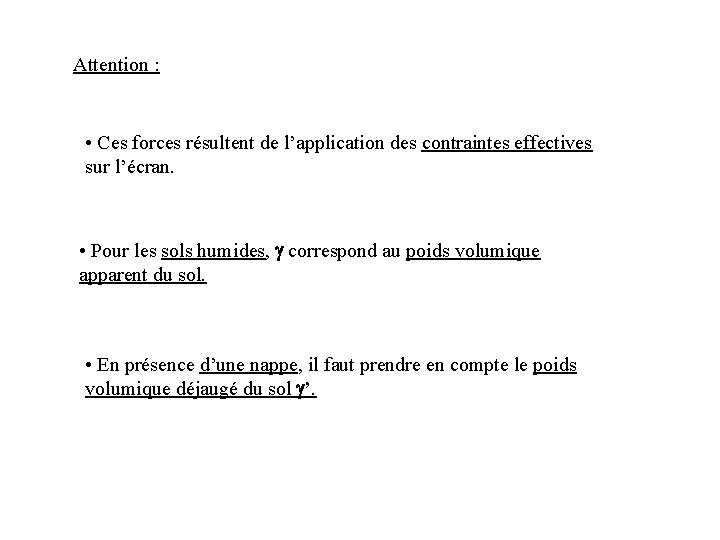Attention : • Ces forces résultent de l’application des contraintes effectives sur l’écran. •