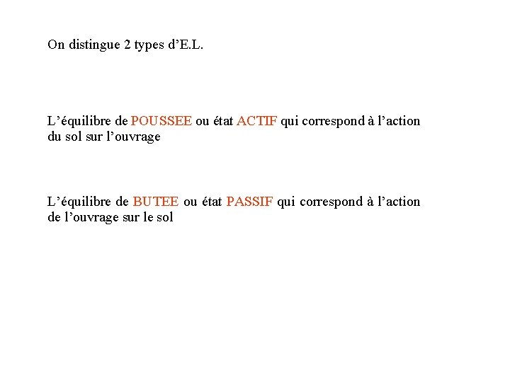 On distingue 2 types d’E. L. L’équilibre de POUSSEE ou état ACTIF qui correspond