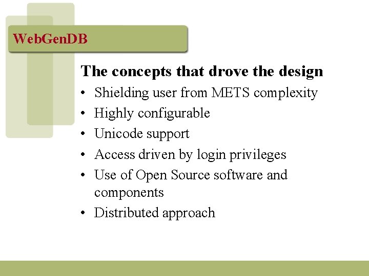 Web. Gen. DB The concepts that drove the design • • • Shielding user