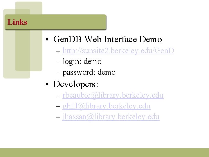Links • Gen. DB Web Interface Demo – http: //sunsite 2. berkeley. edu/Gen. D