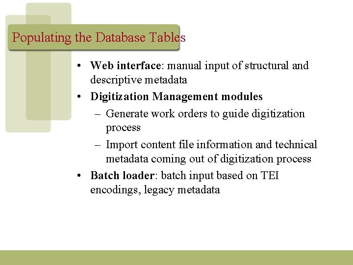 Populating the Database Tables • Web interface: manual input of structural and descriptive metadata