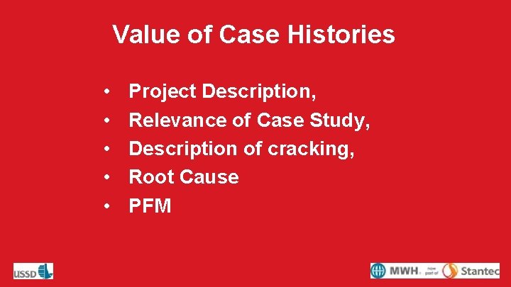 Value of Case Histories • • • Project Description, Relevance of Case Study, Description