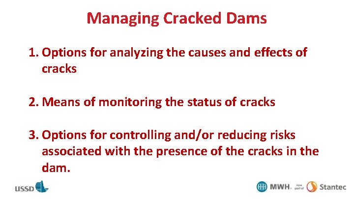 Managing Cracked Dams 1. Options for analyzing the causes and effects of cracks 2.