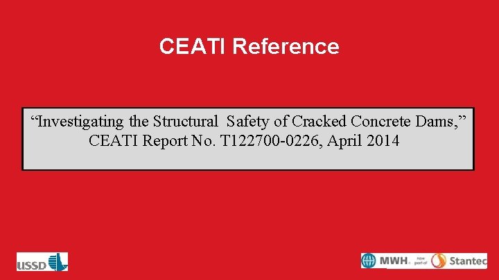 CEATI Reference “Investigating the Structural Safety of Cracked Concrete Dams, ” CEATI Report No.