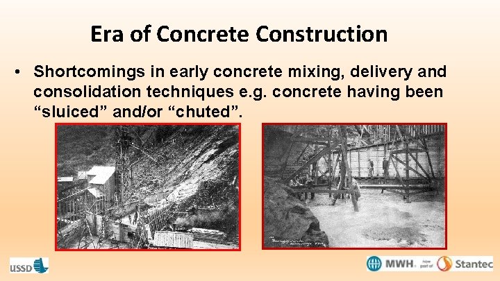 Era of Concrete Construction • Shortcomings in early concrete mixing, delivery and consolidation techniques