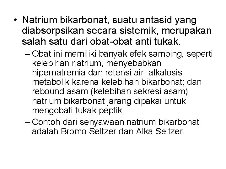  • Natrium bikarbonat, suatu antasid yang diabsorpsikan secara sistemik, merupakan salah satu dari